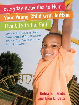 cover image of Everyday Activities to Help Your Young Child with Autism Live Life to the Full